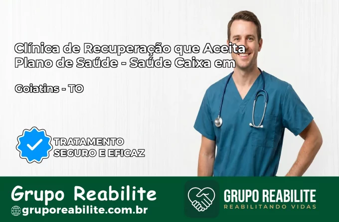 Clínica de Recuperação Saúde Caixa em Goiatins – TO | Cobertura 100%