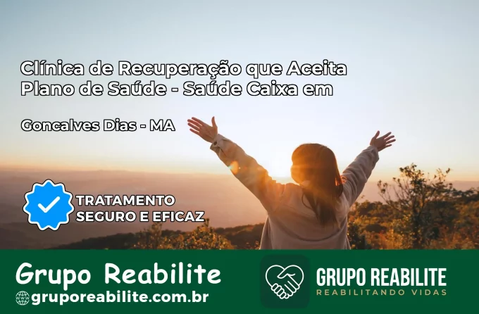 Clínica de Recuperação Saúde Caixa em Gonçalves Dias – MA | Cobertura 100%
