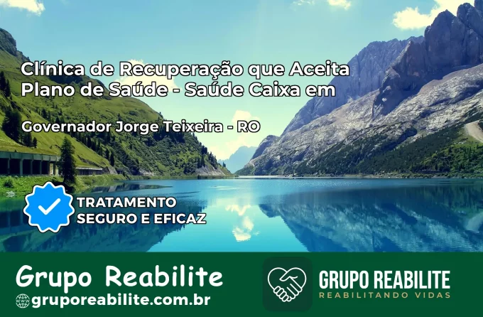 Clínica de Recuperação Saúde Caixa em Governador Jorge Teixeira – RO | Cobertura 100%