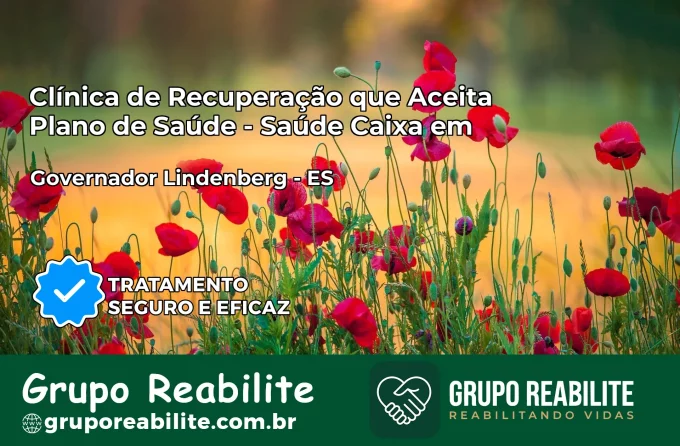 Clínica de Recuperação Saúde Caixa em Governador Lindenberg – ES | Cobertura 100%