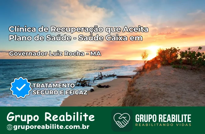 Clínica de Recuperação Saúde Caixa em Governador Luiz Rocha – MA | Cobertura 100%