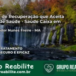 Clínica de Recuperação Saúde Caixa em Governador Nunes Freire – MA | Cobertura 100%