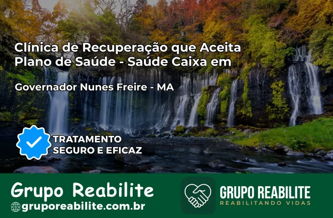 Clínica de Recuperação Saúde Caixa em Governador Nunes Freire – MA | Cobertura 100%