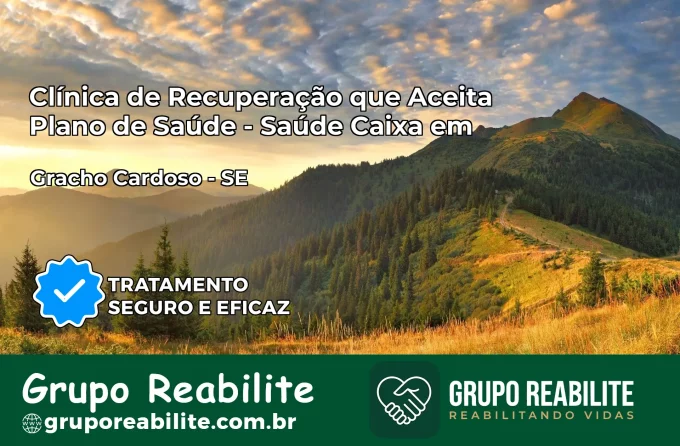 Clínica de Recuperação Saúde Caixa em Gracho Cardoso – SE | Cobertura 100%
