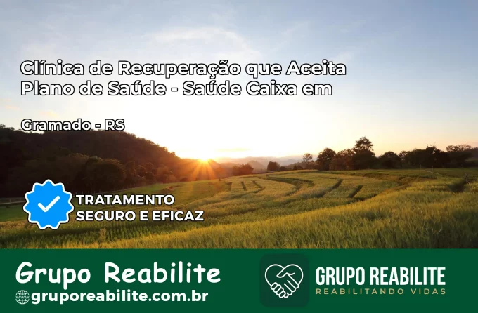 Clínica de Recuperação Saúde Caixa em Gramado – RS | Cobertura 100%