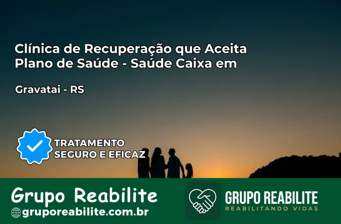 Clínica de Recuperação Saúde Caixa em Gravataí – RS | Cobertura 100%