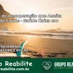 Clínica de Recuperação Saúde Caixa em Guajeru – BA | Cobertura 100%
