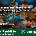 Clínica de Recuperação Saúde Caixa em Guapé – MG | Cobertura 100%