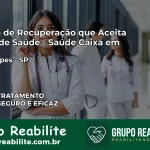 Clínica de Recuperação Saúde Caixa em Guararapes – SP | Cobertura 100%