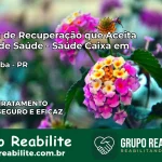 Clínica de Recuperação Saúde Caixa em Guaratuba – PR | Cobertura 100%
