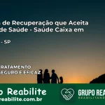 Clínica de Recuperação Saúde Caixa em Guarujá – SP | Cobertura 100%