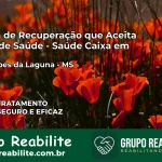Clínica de Recuperação Saúde Caixa em Guia Lopes da Laguna – MS | Cobertura 100%