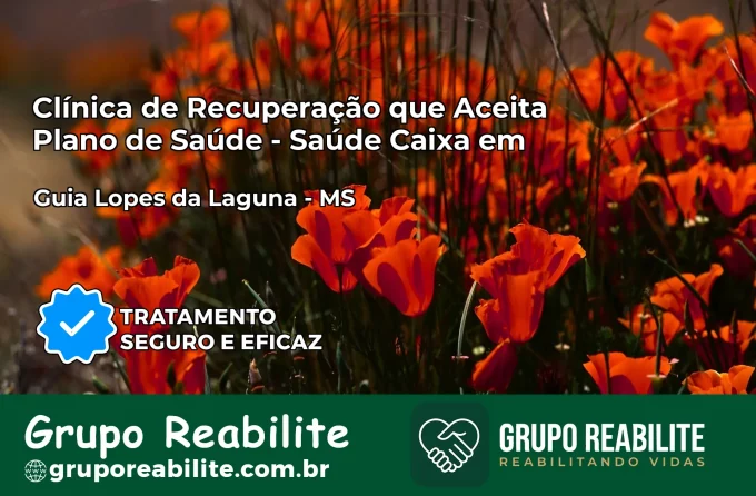 Clínica de Recuperação Saúde Caixa em Guia Lopes da Laguna – MS | Cobertura 100%