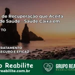 Clínica de Recuperação Saúde Caixa em Gurupi – TO | Cobertura 100%