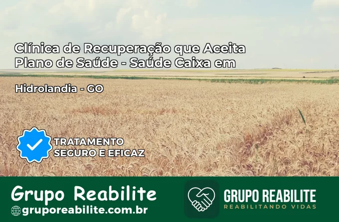Clínica de Recuperação Saúde Caixa em Hidrolândia – GO | Cobertura 100%