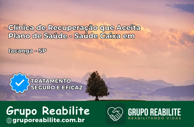 Clínica de Recuperação Saúde Caixa em Iacanga – SP | Cobertura 100%