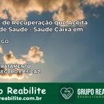 Clínica de Recuperação Saúde Caixa em Iaciara – GO | Cobertura 100%