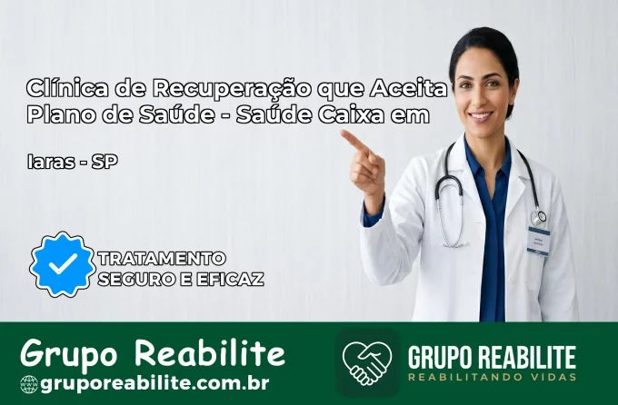 Clínica de Recuperação Saúde Caixa em Iaras – SP | Cobertura 100%