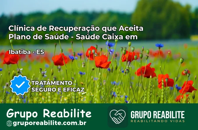 Clínica de Recuperação Saúde Caixa em Ibatiba – ES | Cobertura 100%