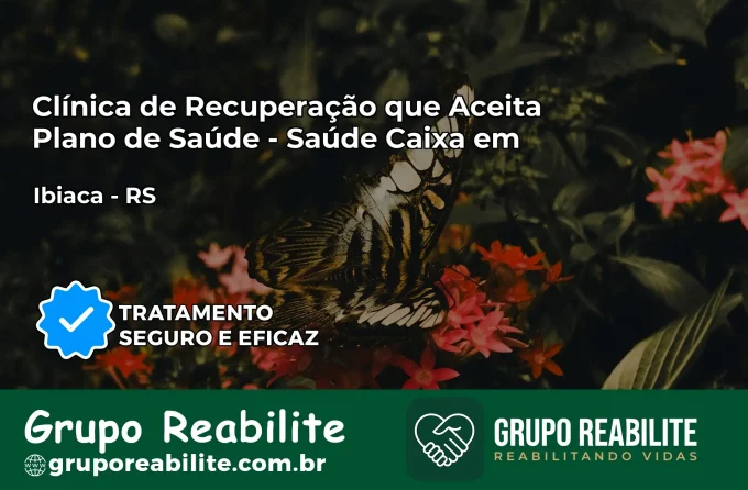 Clínica de Recuperação Saúde Caixa em Ibiaçá – RS | Cobertura 100%