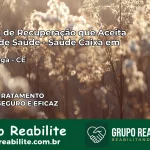 Clínica de Recuperação Saúde Caixa em Ibicuitinga – CE | Cobertura 100%