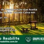 Clínica de Recuperação Saúde Caixa em Ibipitanga – BA | Cobertura 100%
