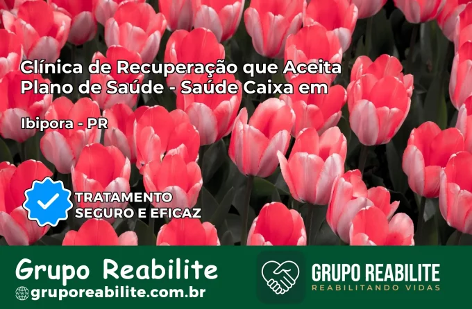 Clínica de Recuperação Saúde Caixa em Ibiporã – PR | Cobertura 100%