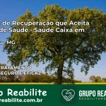 Clínica de Recuperação Saúde Caixa em Ibiracatu – MG | Cobertura 100%