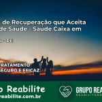 Clínica de Recuperação Saúde Caixa em Ibirajuba – PE | Cobertura 100%
