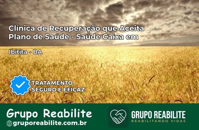 Clínica de Recuperação Saúde Caixa em Ibititá – BA | Cobertura 100%
