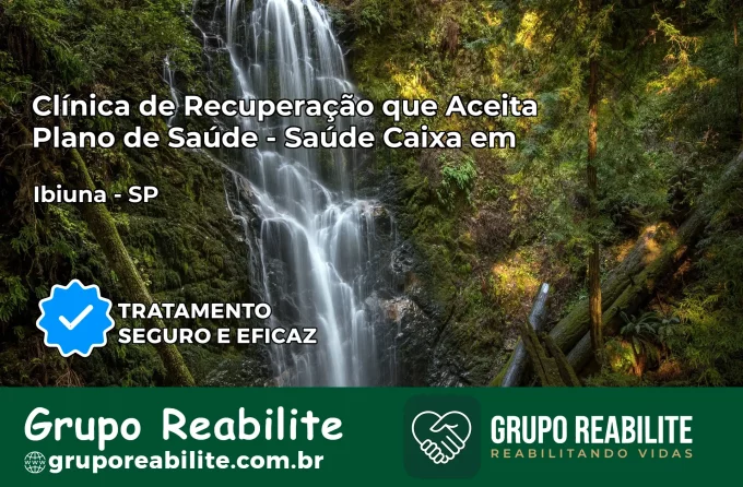 Clínica de Recuperação Saúde Caixa em Ibiúna – SP | Cobertura 100%