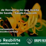 Clínica de Recuperação Saúde Caixa em Icém – SP | Cobertura 100%