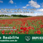 Clínica de Recuperação Saúde Caixa em Igaraçu do Tietê – SP | Cobertura 100%
