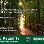 Clínica de Recuperação Saúde Caixa em Igarapé do Meio – MA | Cobertura 100%