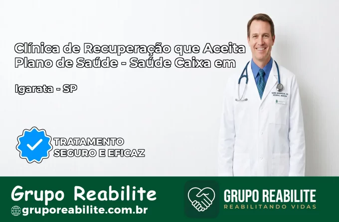 Clínica de Recuperação Saúde Caixa em Igaratá – SP | Cobertura 100%
