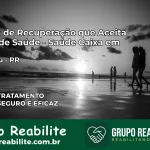Clínica de Recuperação Saúde Caixa em Iguaraçu – PR | Cobertura 100%