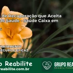 Clínica de Recuperação Saúde Caixa em Ijaci – MG | Cobertura 100%