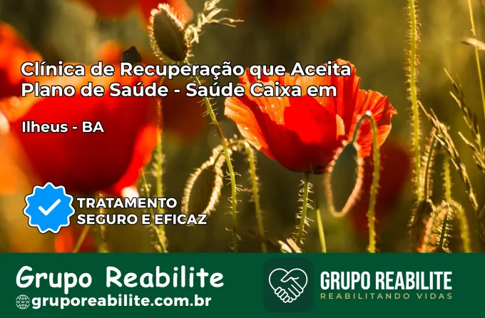 Clínica de Recuperação Saúde Caixa em Ilhéus – BA | Cobertura 100%