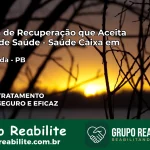 Clínica de Recuperação Saúde Caixa em Imaculada – PB | Cobertura 100%