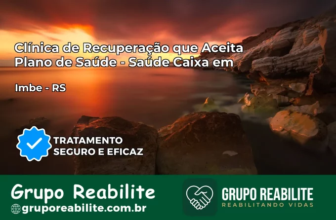 Clínica de Recuperação Saúde Caixa em Imbé – RS | Cobertura 100%