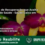 Clínica de Recuperação Saúde Caixa em Imbituba – SC | Cobertura 100%