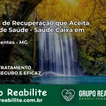 Clínica de Recuperação Saúde Caixa em Inconfidentes – MG | Cobertura 100%