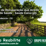 Clínica de Recuperação Saúde Caixa em Independência – CE | Cobertura 100%