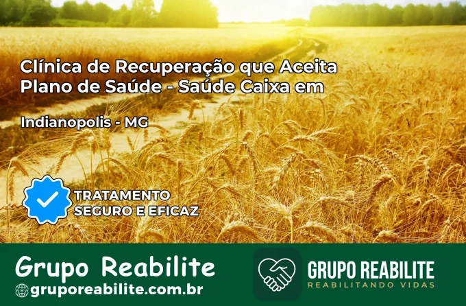Clínica de Recuperação Saúde Caixa em Indianópolis – MG | Cobertura 100%