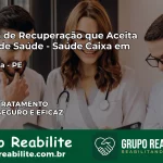 Clínica de Recuperação Saúde Caixa em Ingazeira – PE | Cobertura 100%