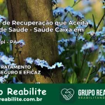 Clínica de Recuperação Saúde Caixa em Inhangapi – PA | Cobertura 100%
