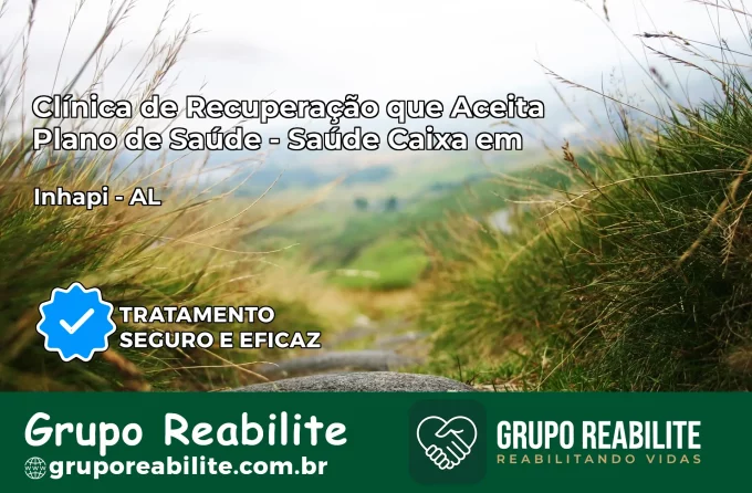 Clínica de Recuperação Saúde Caixa em Inhapi – AL | Cobertura 100%