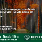 Clínica de Recuperação Saúde Caixa em Ipaba – MG | Cobertura 100%