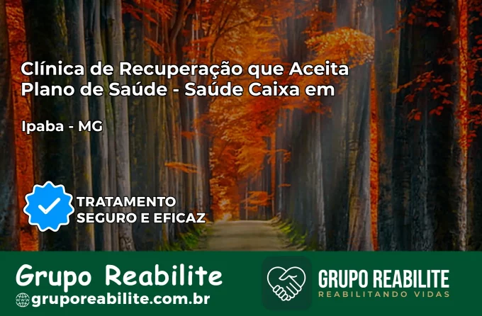 Clínica de Recuperação Saúde Caixa em Ipaba – MG | Cobertura 100%
