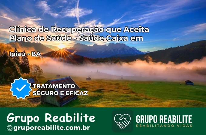 Clínica de Recuperação Saúde Caixa em Ipiaú – BA | Cobertura 100%